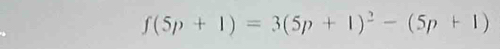 f(5p+1)=3(5p+1)^2-(5p+1)