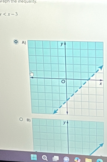 braph the inequality.
y
A) 
B)
y