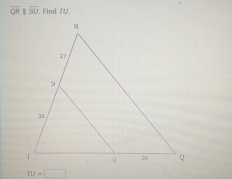 overline QR||overline SU. . Find TU.
TU=□