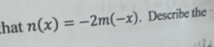 that n(x)=-2m(-x). Describe the