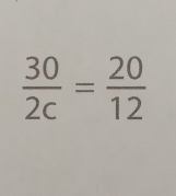  30/2c = 20/12 