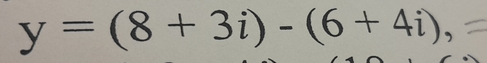 y=(8+3i)-(6+4i),