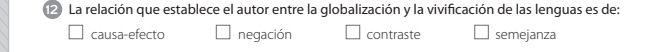 La relación que establece el autor entre la globalización y la vivificación de las lenguas es de:
causa-efecto negación contraste semejanza