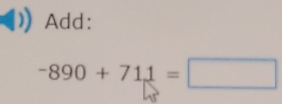 Add:
-890+711=□