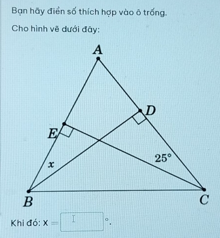 Bạn hãy điển số thích hợp vào ô trống.
Cho hình vẽ dưới đây:
Khi đó: x=□°.