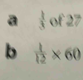  1/3  of 3= , 
b  1/12 * 60