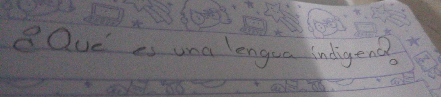 gQue is una lengua indigend?