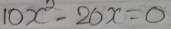 10x^2-20x=0