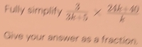 Fully simplity  3/3k+5 > (24k+40)/k 
Give your answer as a fraction.