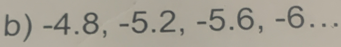 -4.8, -5.2, -5.6, -6..