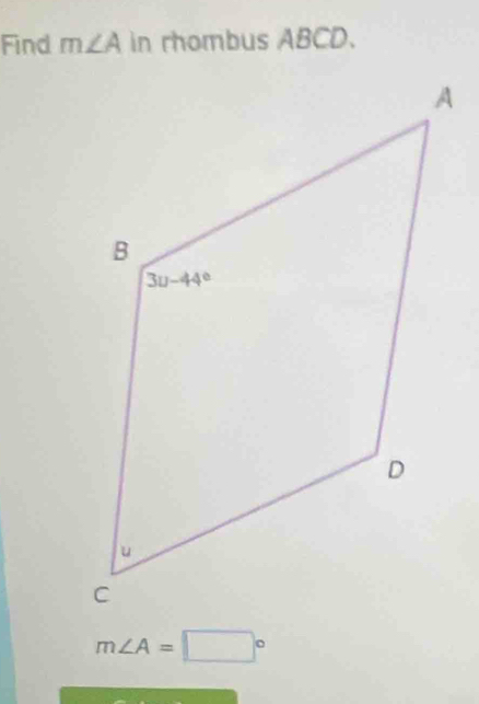 Find m∠ A in rhombus ABCD.
m∠ A=□°