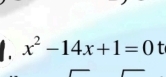 x^2-14x+1=0 t