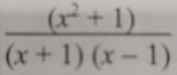  ((x^2+1))/(x+1)(x-1) 