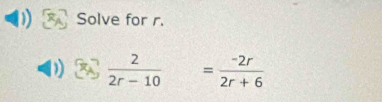 Solve for r.
 2/2r-10 = (-2r)/2r+6 