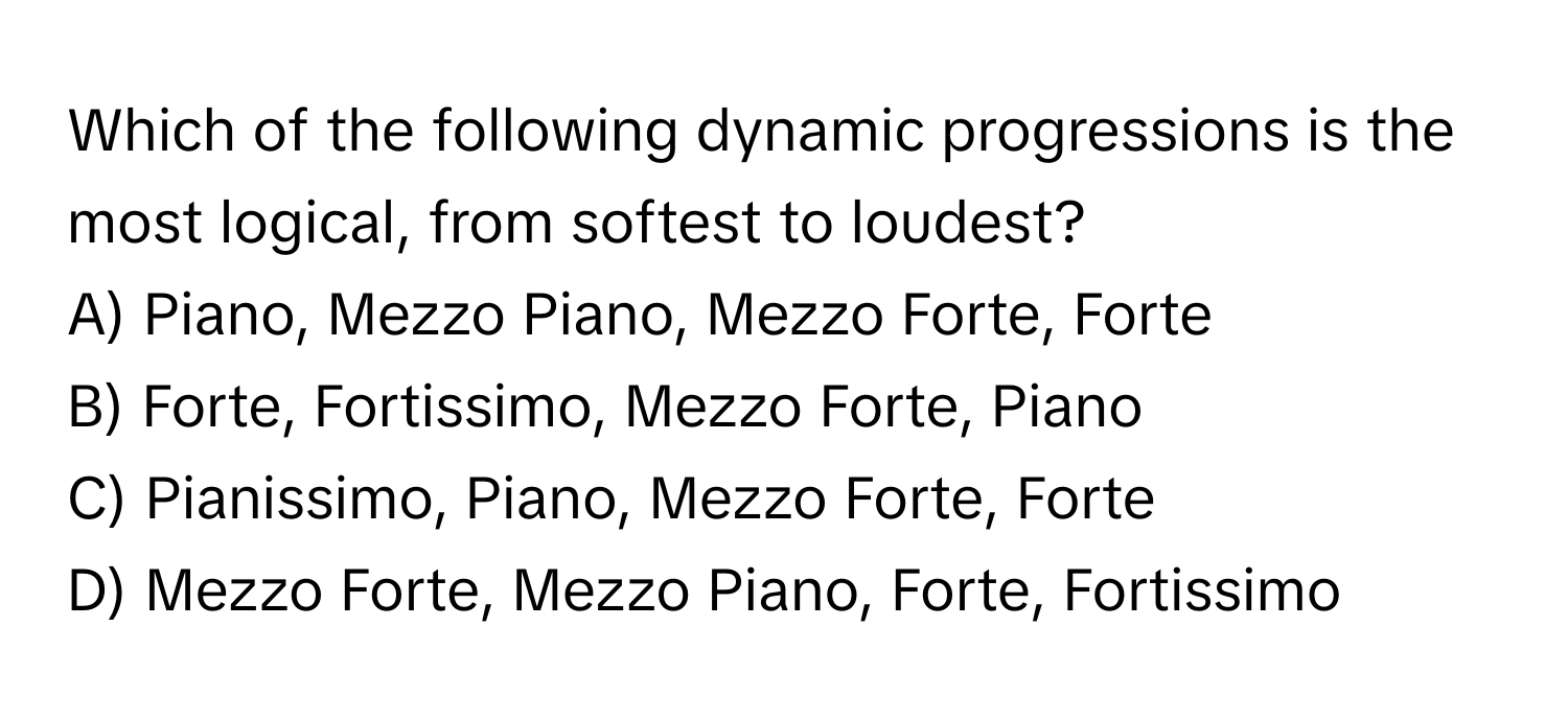 Solved: Which of the following dynamic progressions is the most logical ...