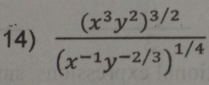 frac (x^3y^2)^3/2(x^(-1)y^(-2/3))^1/4