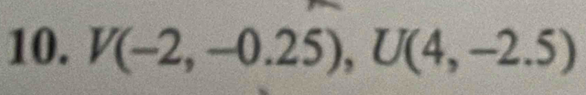 V(-2,-0.25), U(4,-2.5)