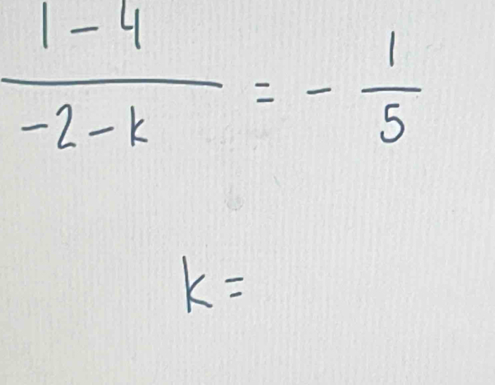  (1-4)/-2-k =- 1/5 
k=