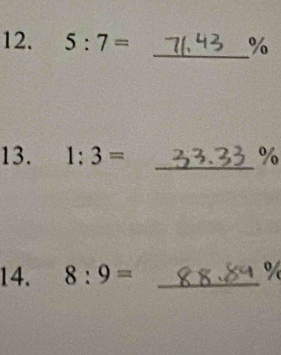 5:7= _ %
13. 1:3= _ %
14. 8:9= _
%