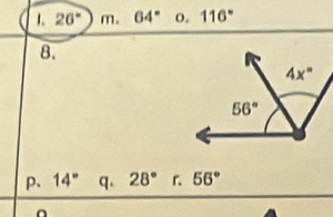 26° m. 64° o. 116°
8.
p. 14° q. 28° r 56°