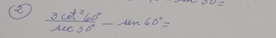 =
 3cot^260°/sec 30° -tan 60°=