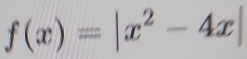 f(x)=|x^2-4x|