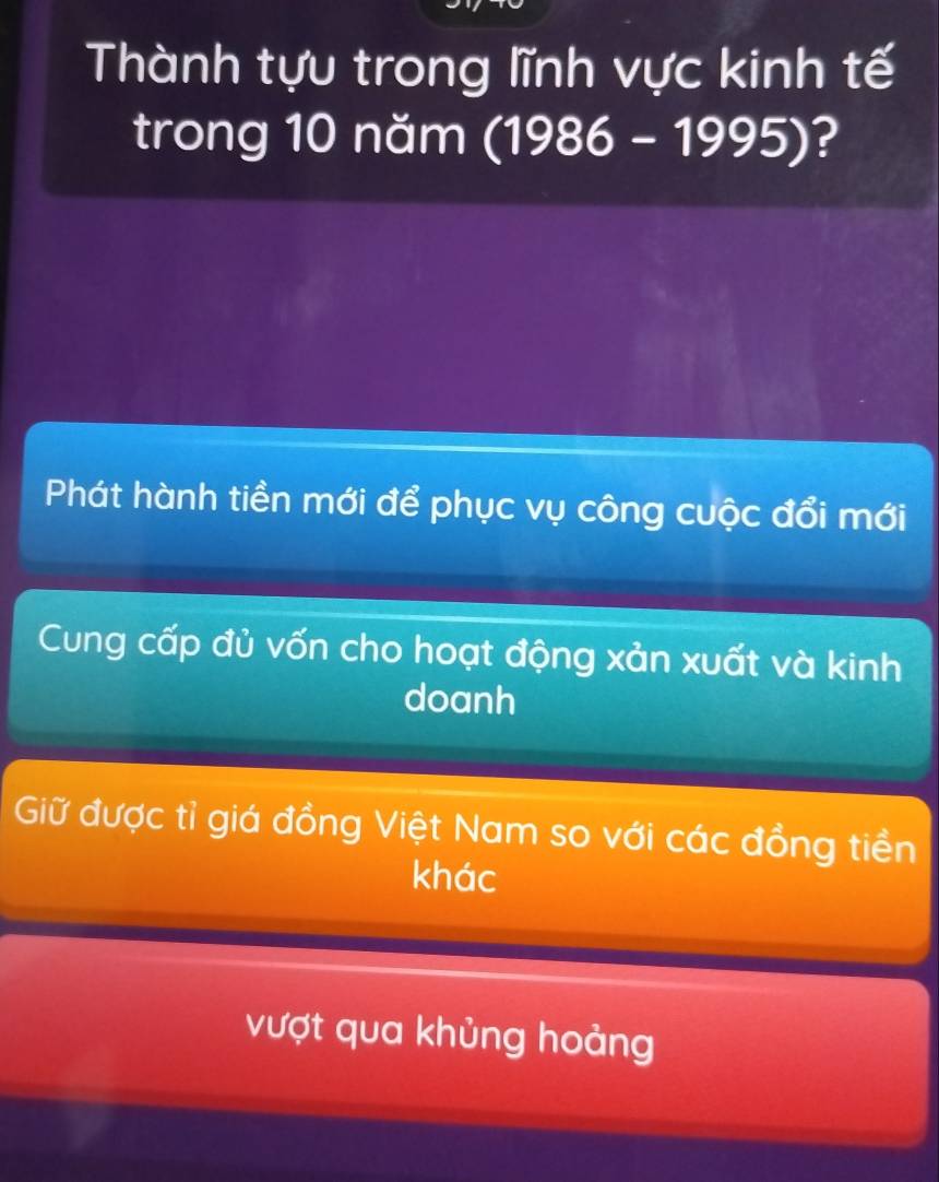 Thành tựu trong lĩnh vực kinh tế
trong 10 năm (1986-1995) ?
Phát hành tiền mới để phục vụ công cuộc đổi mới
Cung cấp đủ vốn cho hoạt động xản xuất và kinh
doanh
Giữ được tỉ giá đồng Việt Nam so với các đồng tiền
khác
vượt qua khủng hoảng