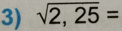 sqrt(2,25)=