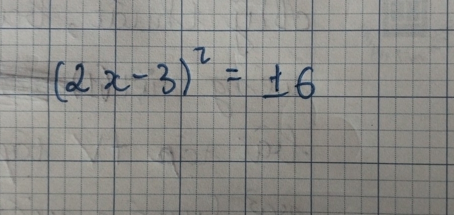 (2x-3)^2=± 6