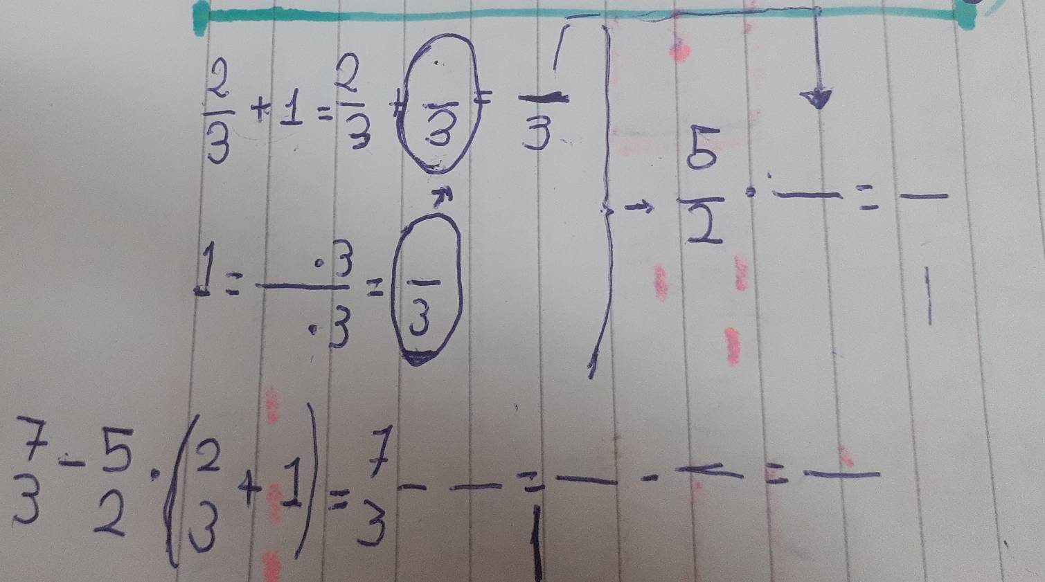  2/3 +1= 2/3 +(frac 3)= 1/3 
 5/2 · frac = - _
1= · 3/· 3 =frac 3
beginarrayr 7 3endarray -beginarrayr 5 2endarray · (beginarrayr 2 3endarray +1)=beginarrayr 7 3endarray -frac 7endarray =frac =frac =frac 