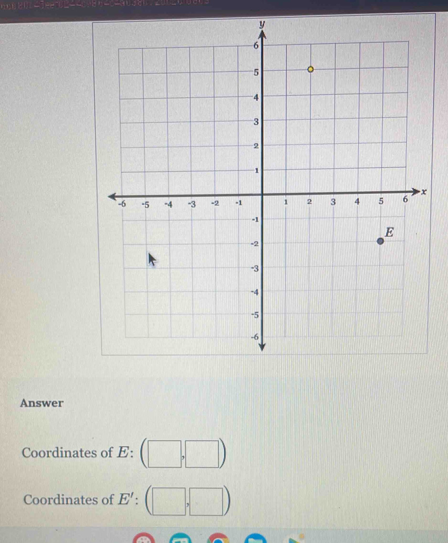 Answer 
Coordinates of E : (□ ,□ )
Coordinates of E' : (□ ,□ )