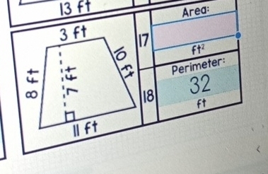 13 ft
Area:
3 ft 17
Ft²
4 
Perimeter:
32
18 Ft
Ift