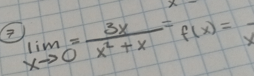 limlimits _xto 0= 3x/x^2+x =f(x)=frac x