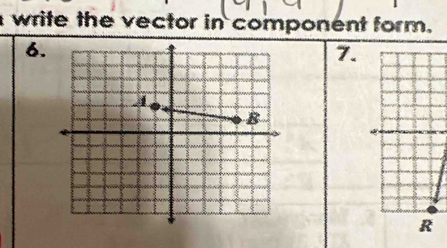 write the vector in component form. 
6. 
7.