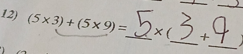 (5* 3)+(5* 9)= _  X( +
_ 
_