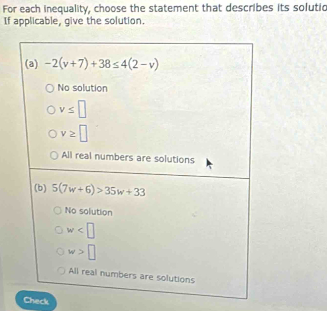 For each inequality, choose the statement that describes its solutio
If applicable, give the solution.
Check