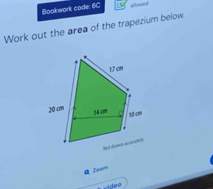 Bookwork code: 6C allowed 
Work out the area of the trapezium below. 
Zoom