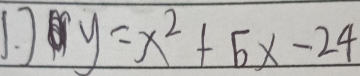 ) y=x^2+5x-24