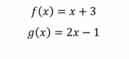 f(x)=x+3
g(x)=2x-1