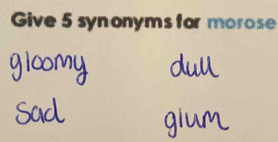 Give 5 synonyms for morose