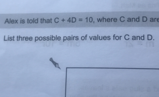 Solved: Alex is told that C+4D=10. where C and D are List three ...