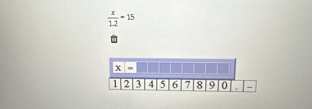  x/1.2 =15