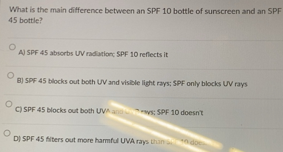 Solved: What is the main difference between an SPF 10 bottle of ...