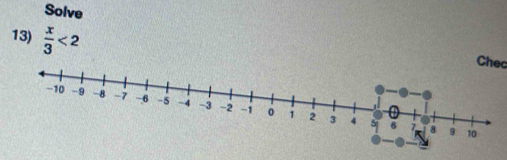 Solve 
13)  x/3 <2</tex> 
Chec