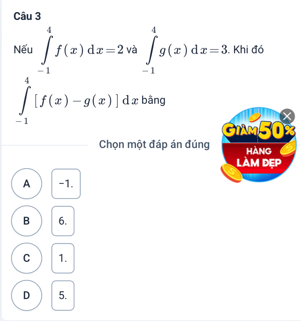 .beginarrayr hat a=∈tlimits _1^(5f(x)dx-2v∈tlimits _(x∈tlimits _-1)^5g(x)dx=3 ∈tlimits _1^5f(x)-g(x)|,|). Khi đó
Chọn một đáp án đúng
A -1.
B 6.
C 1.
D 5.