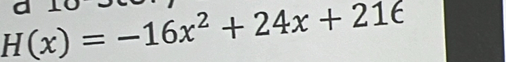 H(x)=-16x^2+24x+216