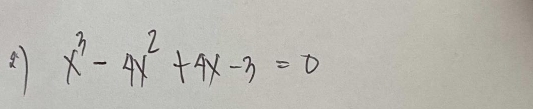 x^3-4x^2+4x-3=0