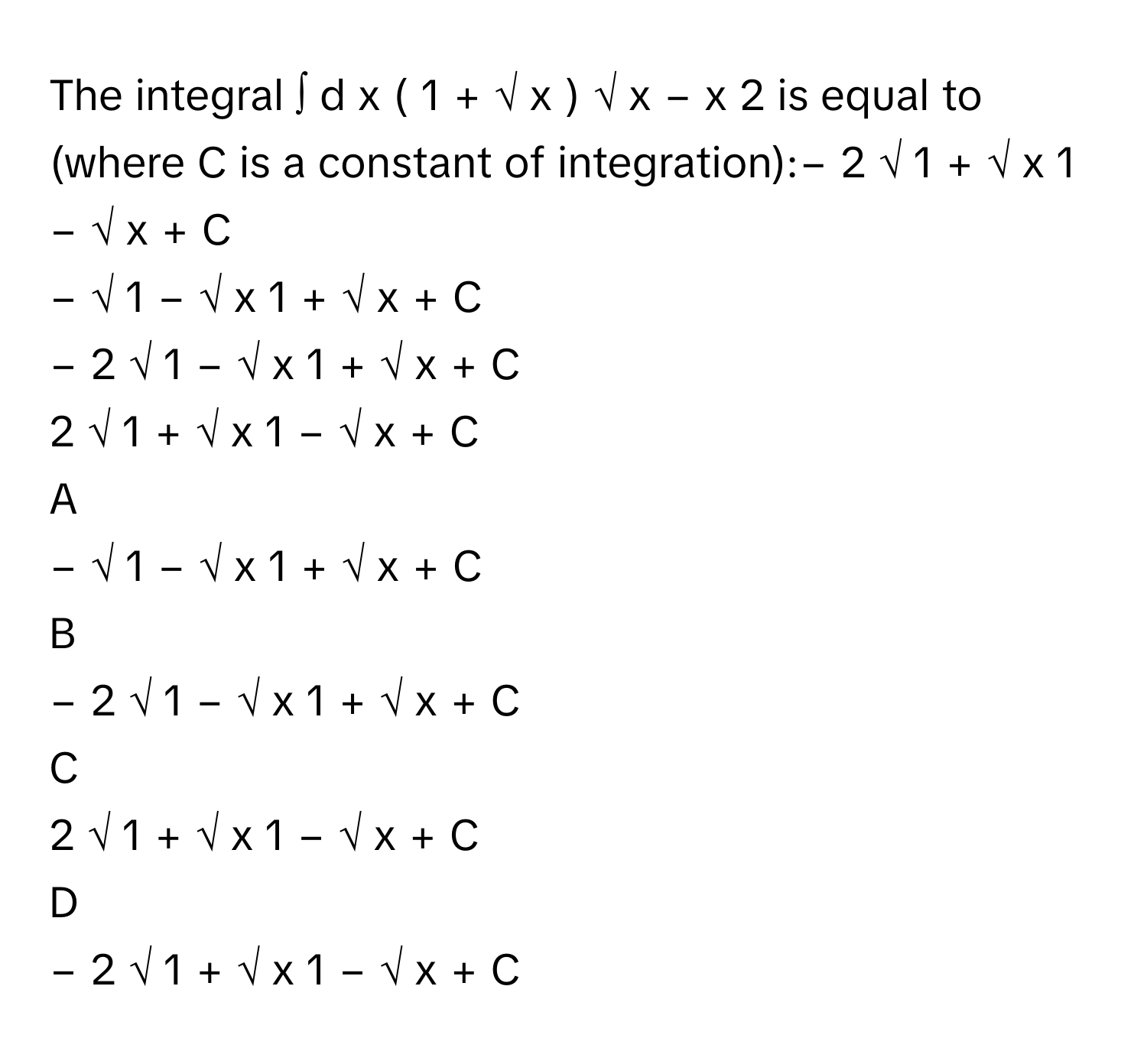 Solved: The integral ∫ d x ( 1 + √ x ) √ x − x 2 is equal [Math]
