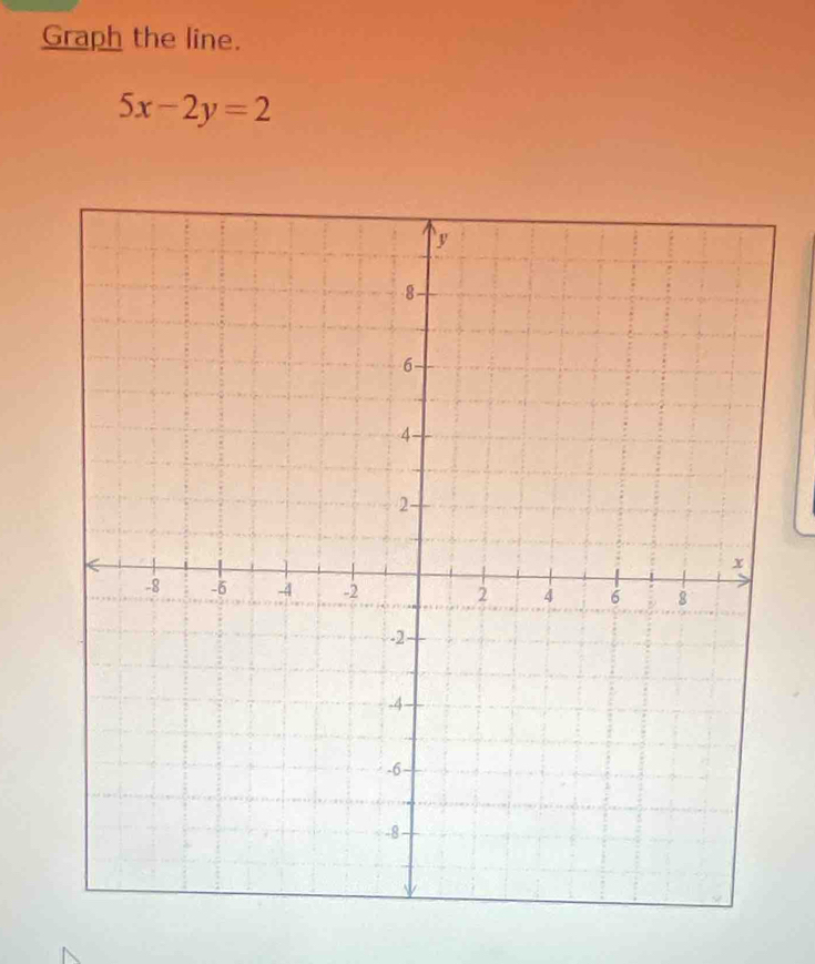 Graph the line.
5x-2y=2