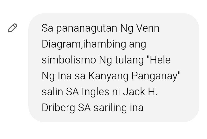 Sa pananagutan Ng Venn 
Diagram,ihambing ang 
simbolismo Ng tulang "Hele 
Ng Ina sa Kanyang Panganay" 
salin SA Ingles ni Jack H. 
Driberg SA sariling ina